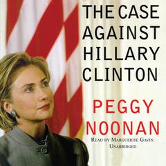 The Case against Hillary Clinton Audiobook, by Peggy Noonan
