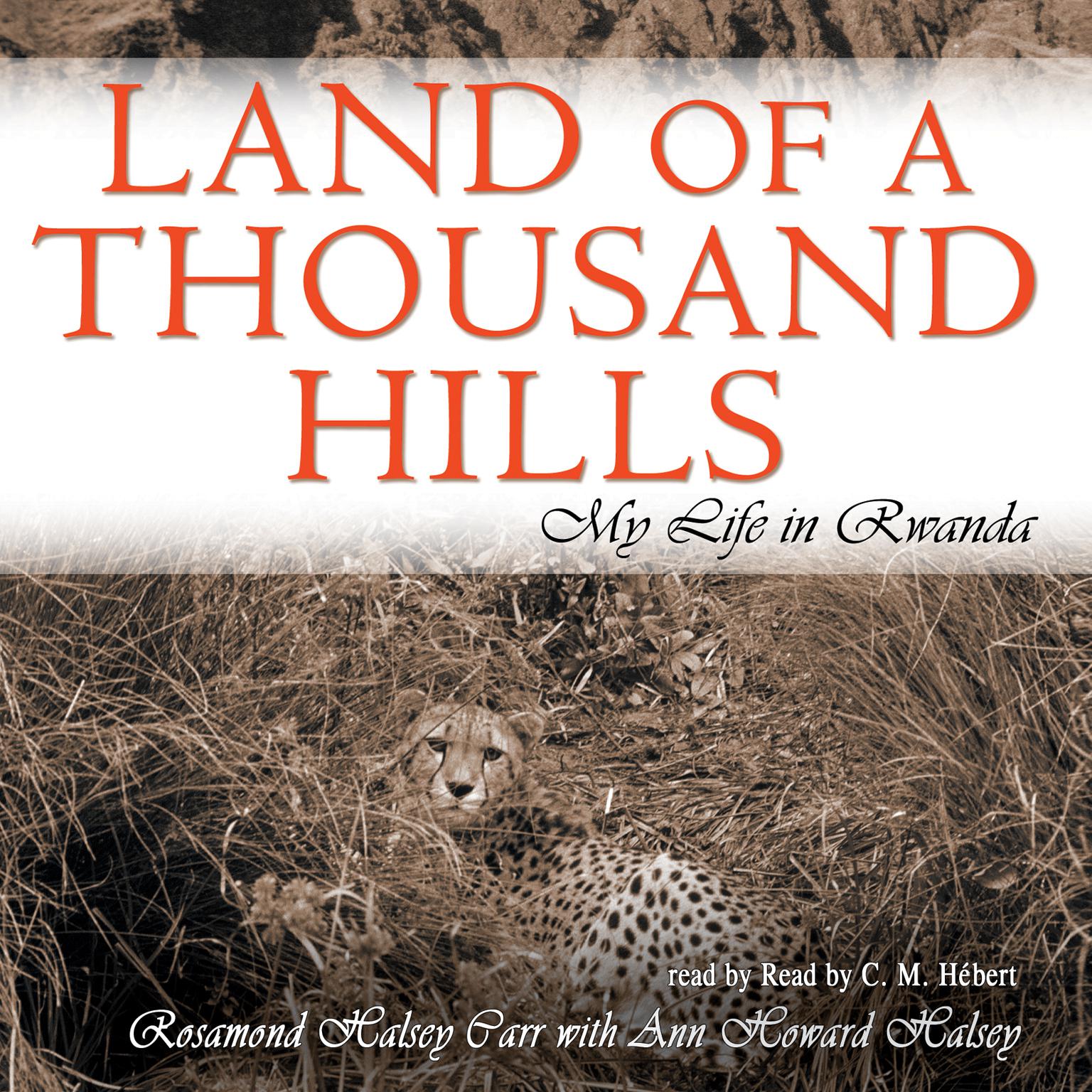 Land of a Thousand Hills: My Life in Rwanda Audiobook, by Rosamond Halsey Carr