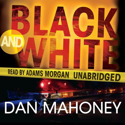 Black and White: A Detective Brian McKenna Novel Audiobook, by Dan Mahoney