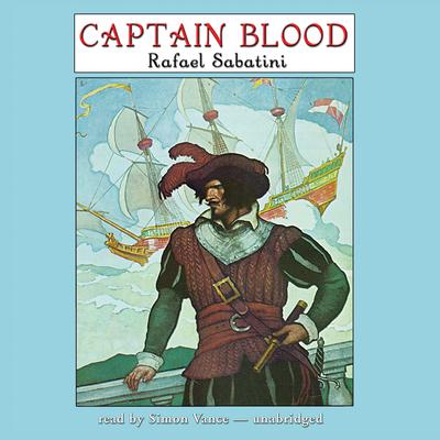 Captain Blood: A Radio Dramatization Audiobook, by Rafael Sabatini