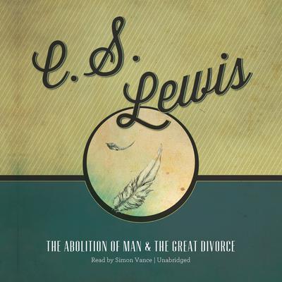 The Abolition of Man and The Great Divorce Audiobook, by C. S. Lewis