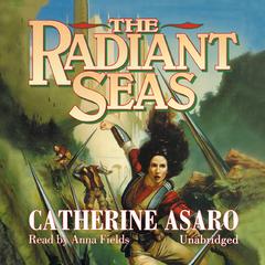 The Radiant Seas Audiobook, by Catherine Asaro