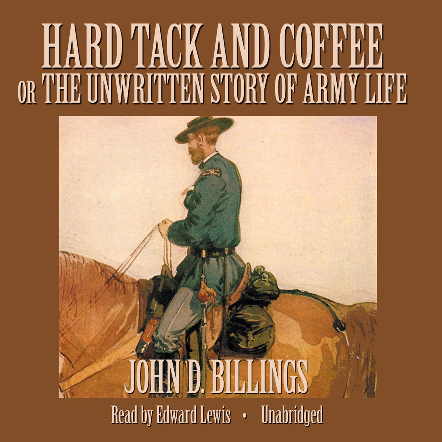 Hard Tack and Coffee: or, The Unwritten Story of Army Life Audiobook, by John D. Billings