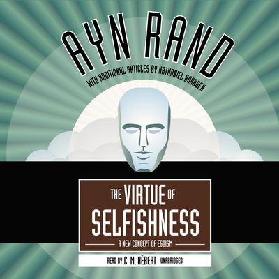 The Virtue of Selfishness: A New Concept of Egoism Audiobook, by 