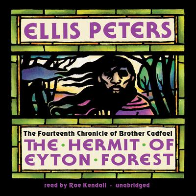 The Hermit of Eyton Forest: The Fourteenth Chronicle of Brother Cadfael Audiobook, by 