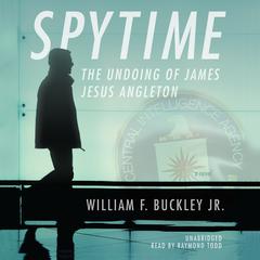 Spytime: The Undoing of James Jesus Angleton Audiobook, by William F. Buckley