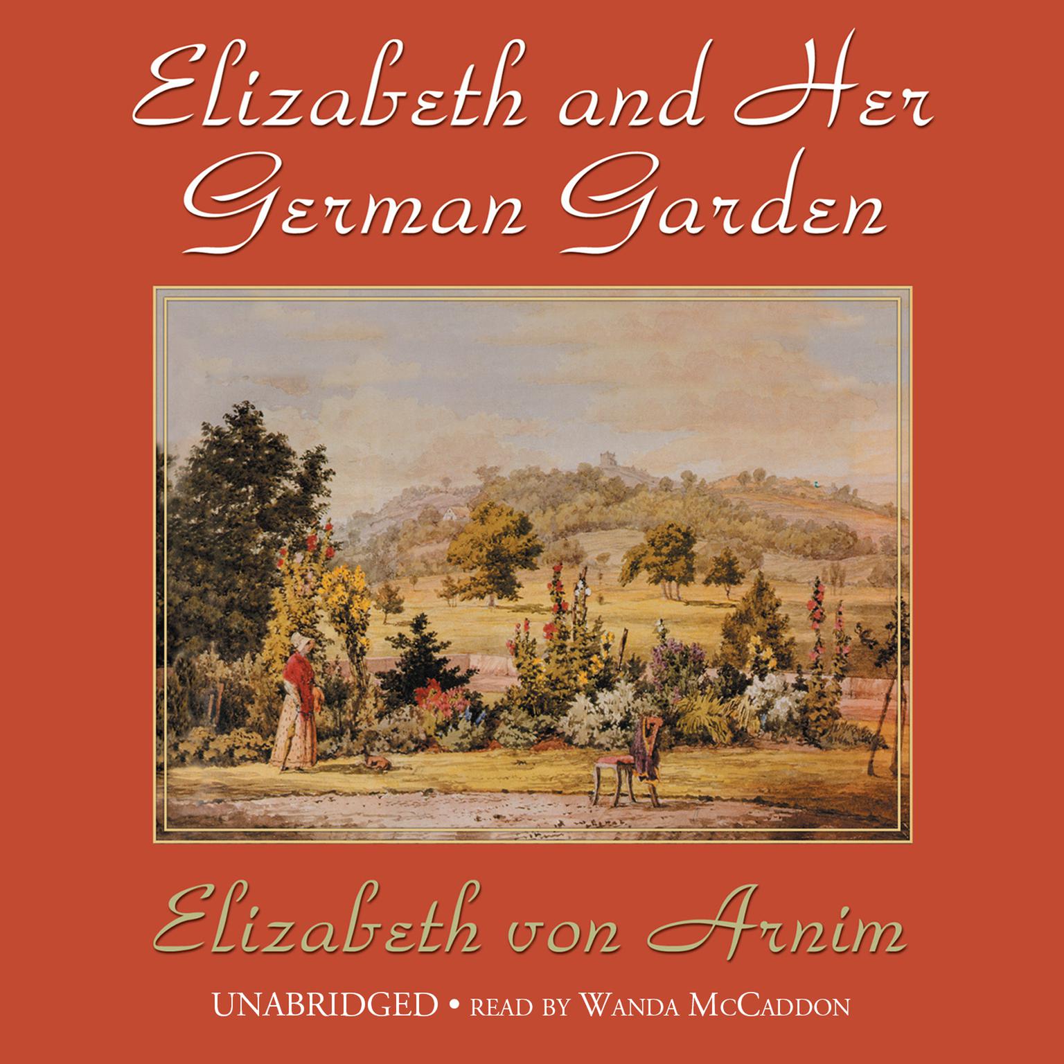 Elizabeth and Her German Garden Audiobook, by Elizabeth von Arnim