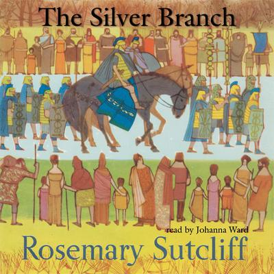 The Silver Branch Audiobook, by Rosemary Sutcliff