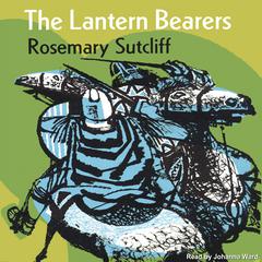 The Lantern Bearers Audiobook, by Rosemary Sutcliff