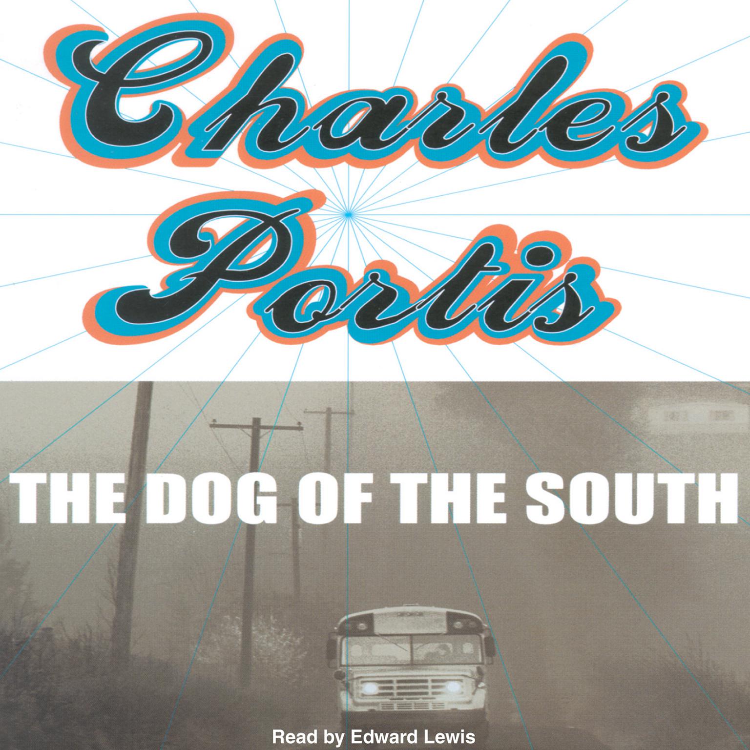 The Dog of the South Audiobook, by Charles Portis