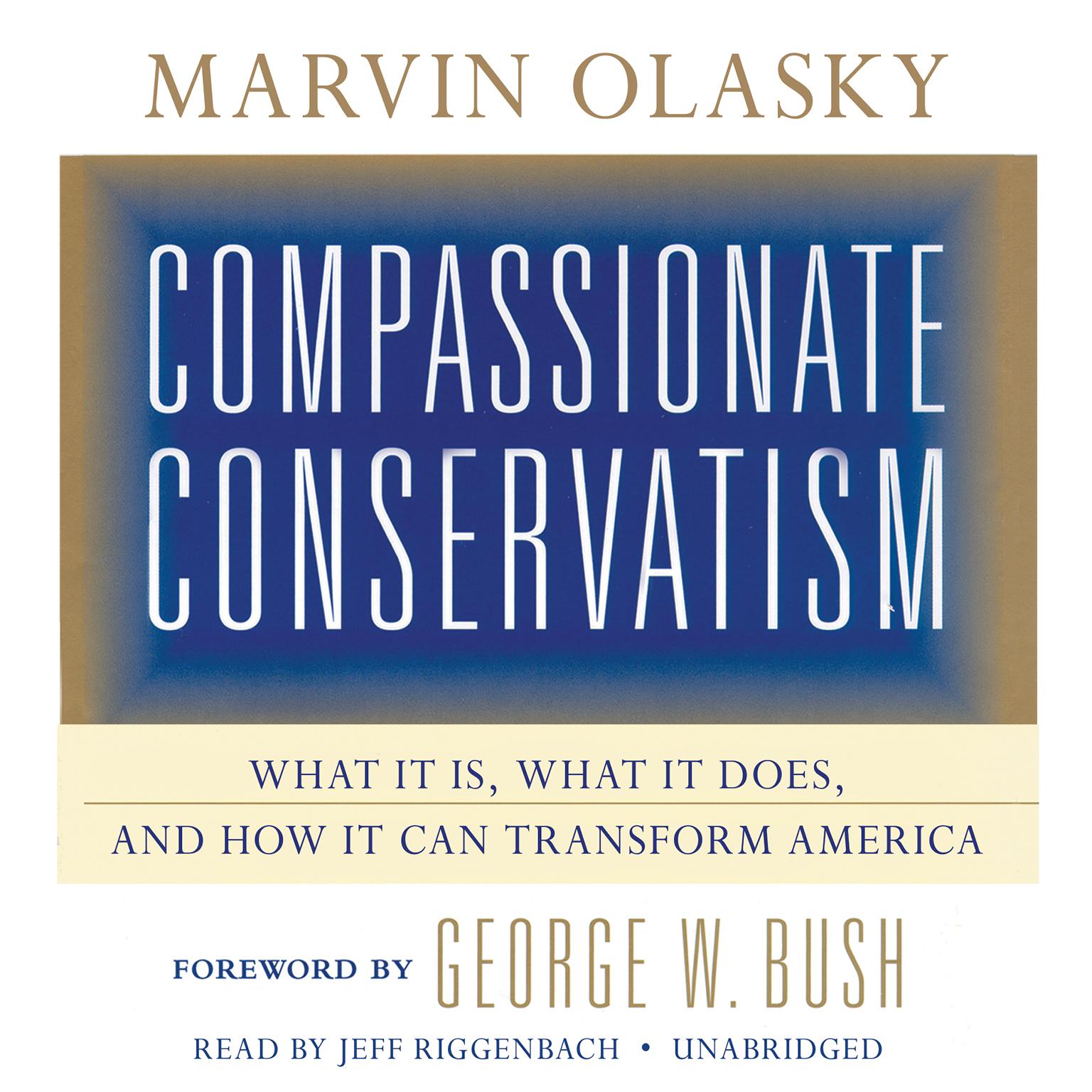 Compassionate Conservatism: What It Is, What It Does, and How It Can Transform America Audiobook, by Marvin Olasky