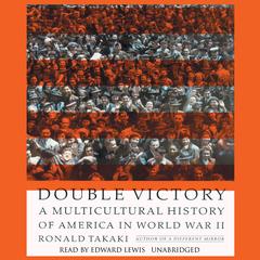 Double Victory: A Multicultural History of America in World War II Audiobook, by Ronald Takaki