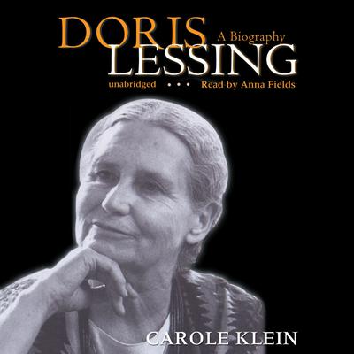 Doris Lessing: A Biography Audiobook, by Carole Klein