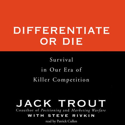 Differentiate or Die: Survival in Our Era of Killer Competition Audiobook, by Jack Trout