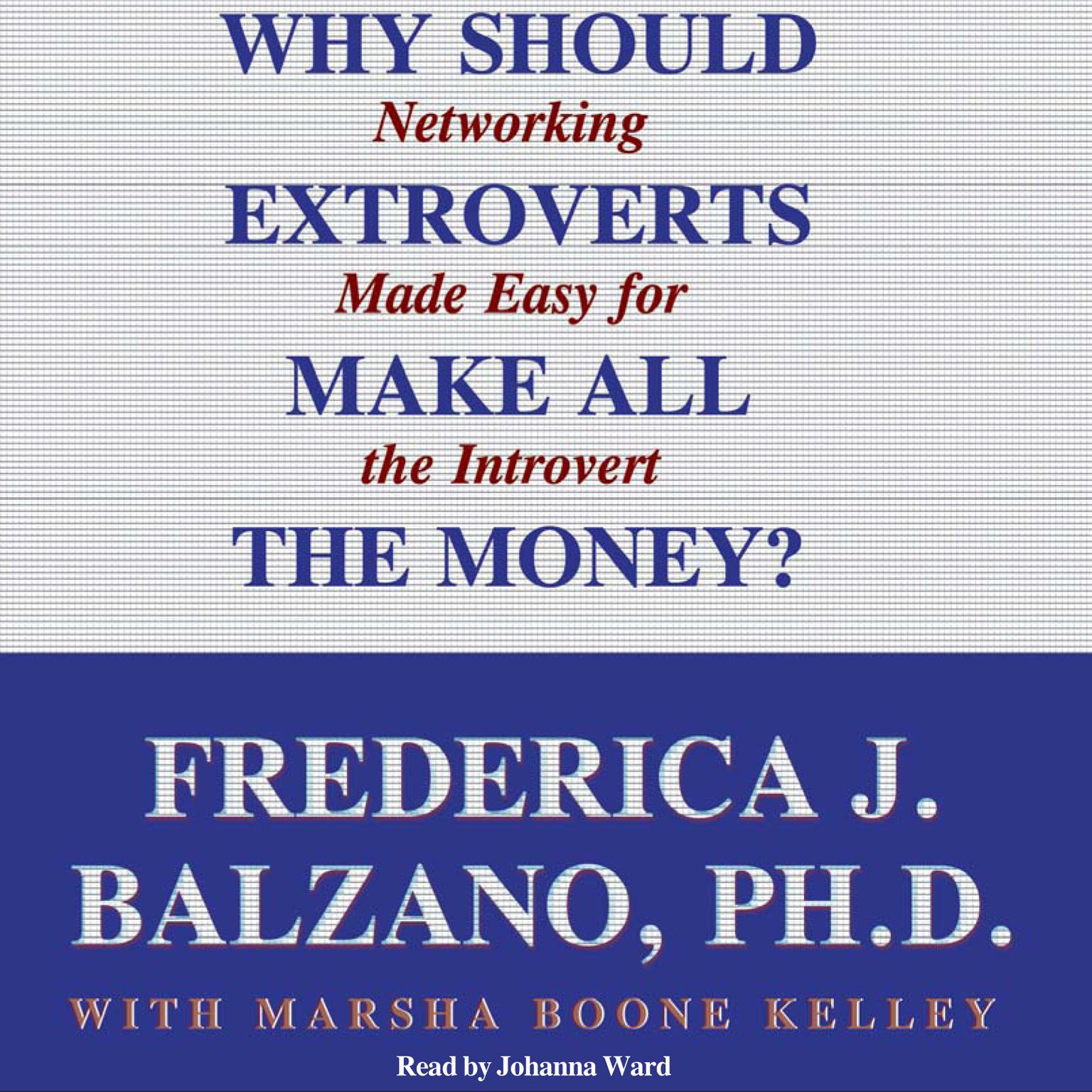 Why Should Extroverts Make All the Money?: Networking Made Easy for the Introvert Audiobook, by Frederica J. Balzano