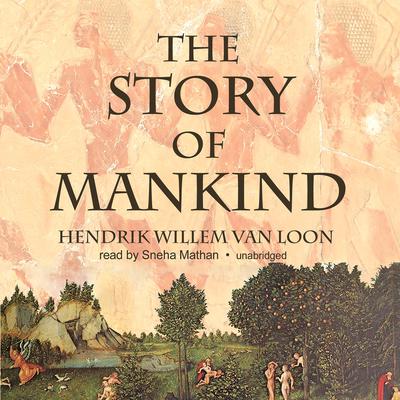 The Story of Mankind Audiobook, by Hendrik Willem van Loon