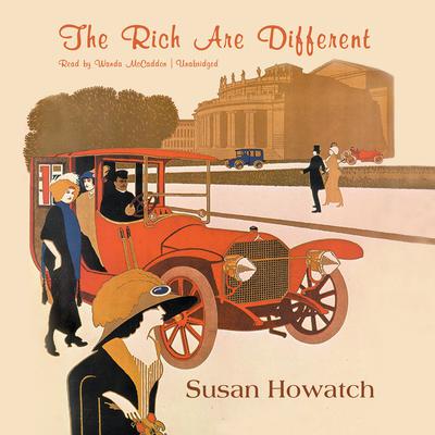 The Rich Are Different Audiobook, by Susan Howatch