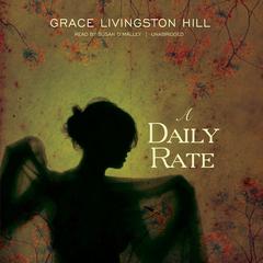 A Daily Rate Audiobook, by Grace Livingston Hill