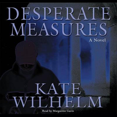 Desperate Measures Audiobook, by Kate Wilhelm