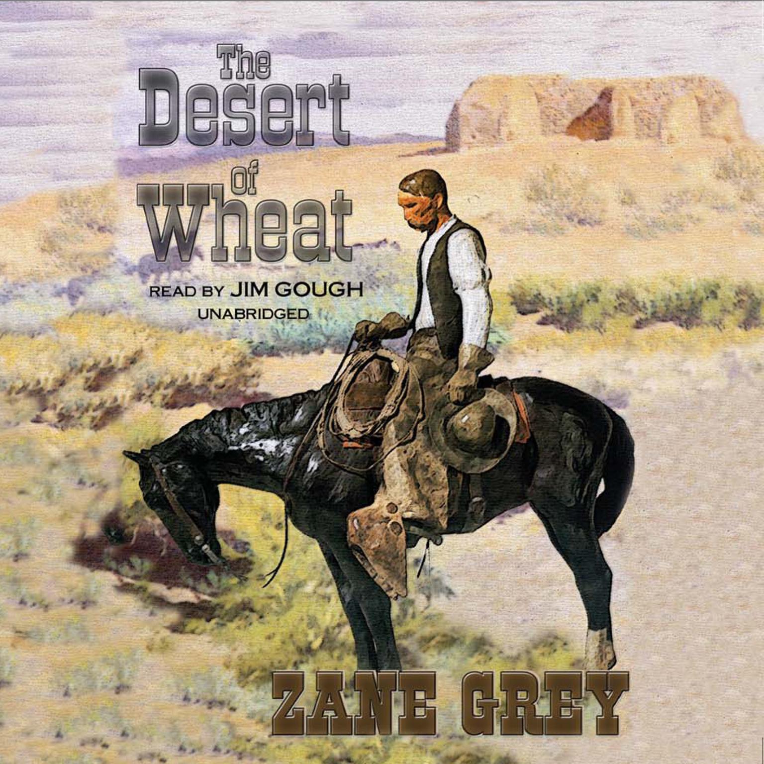 The Desert of Wheat Audiobook, by Zane Grey