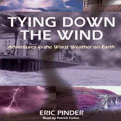 Tying Down the Wind Audiobook, by Eric Pinder