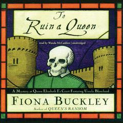 To Ruin a Queen: A Mystery at Queen Elizabeth I’s Court Audiobook, by Fiona Buckley
