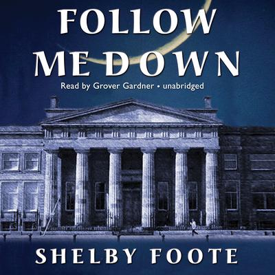 Follow Me Down Audiobook, by Shelby Foote