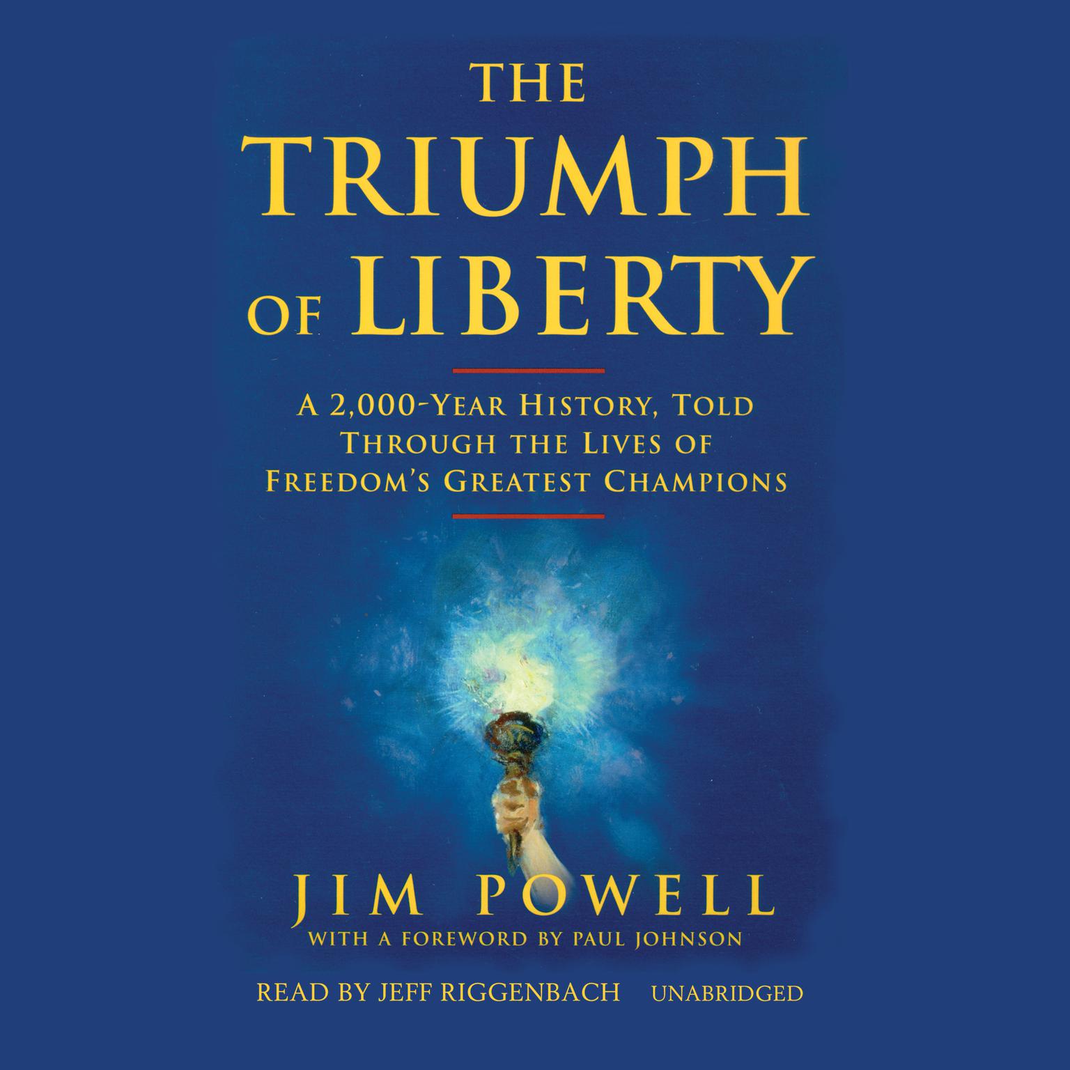The Triumph of Liberty: A 2,000-Year History, Told through the Lives of Freedom’s Greatest Champions Audiobook, by Jim Powell