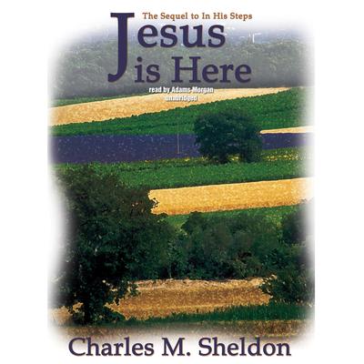 Jesus Is Here Audiobook, by Charles M. Sheldon