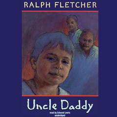 Uncle Daddy Audiobook, by Ralph Fletcher