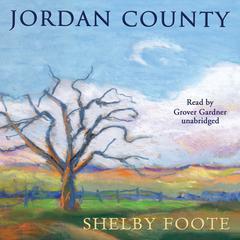 Jordan County: A Landscape in Narrative Audiobook, by Shelby Foote