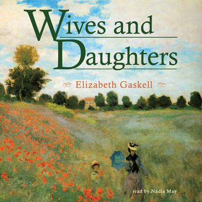 Wives and Daughters Audiobook, by Elizabeth Gaskell
