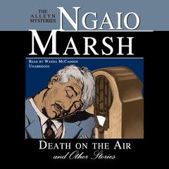 Death on the Air, and Other Stories Audiobook, by Ngaio Marsh