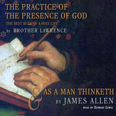 The Practice of the Presence of God and As a Man Thinketh Audiobook, by Lawrence