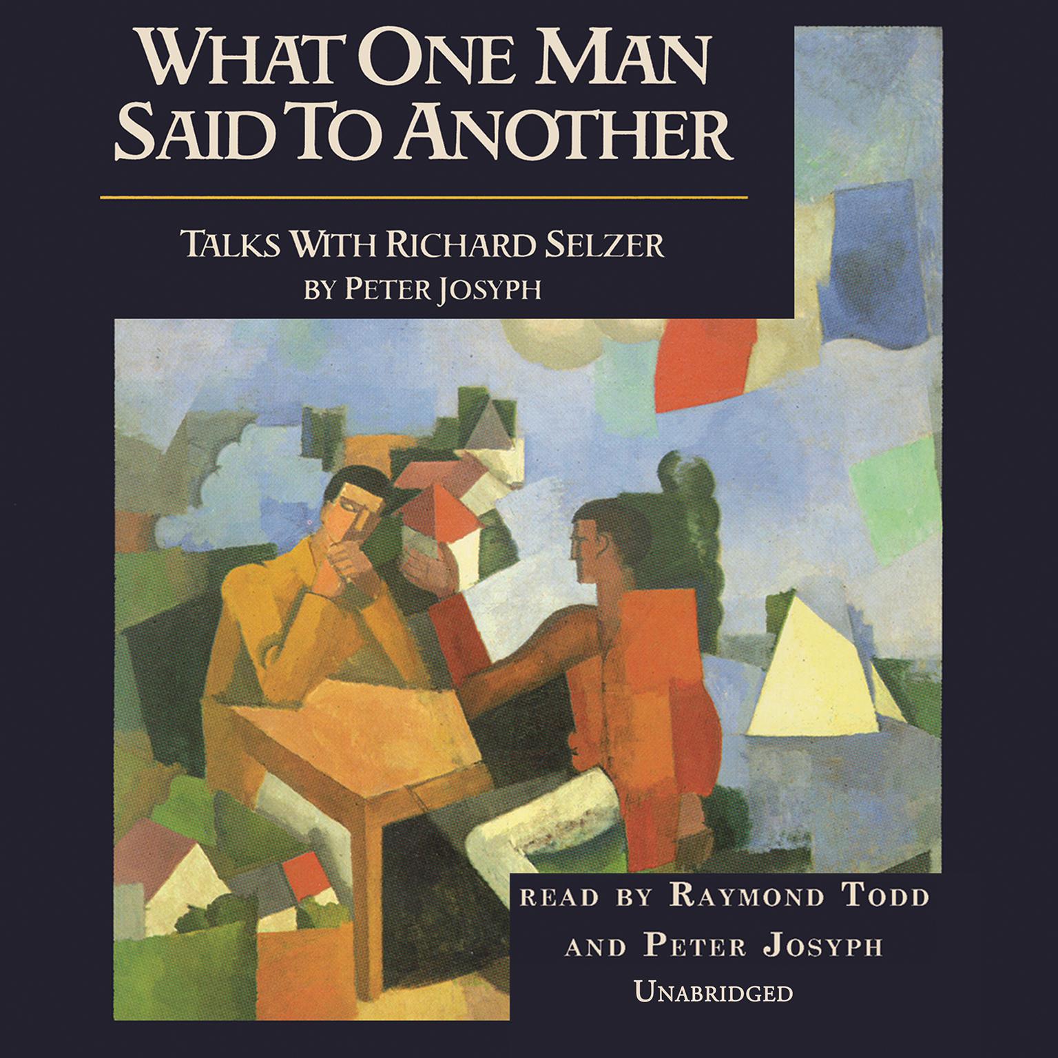 What One Man Said to Another: Talks with Richard Selzer Audiobook, by Peter Josyph