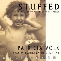 Stuffed: Adventures of a Restaurant Family Audiobook, by Patricia Volk