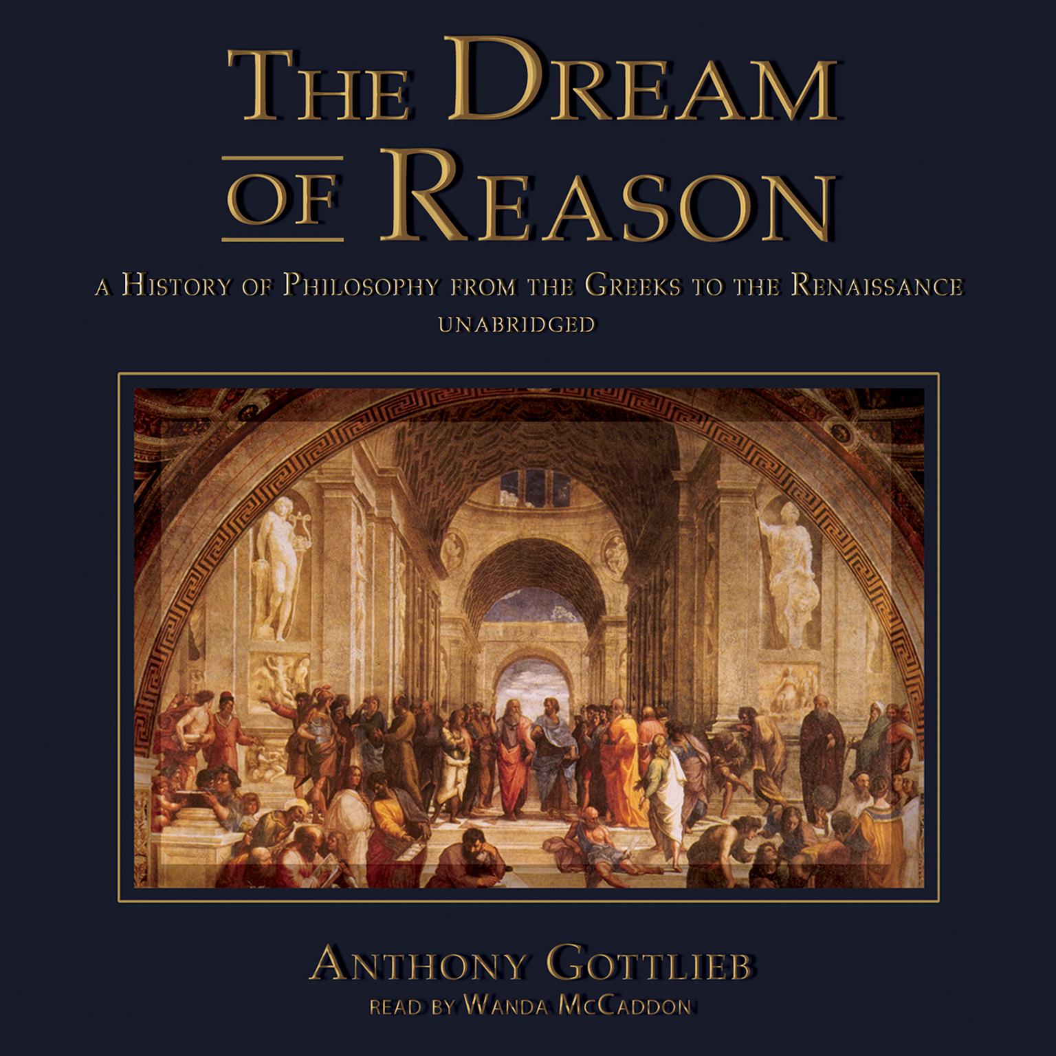 The Dream of Reason: A History of Philosophy from the Greeks to the Renaissance Audiobook, by Anthony Gottlieb