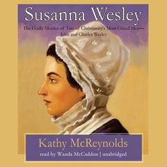 Susanna Wesley Audiobook, by Kathy McReynolds
