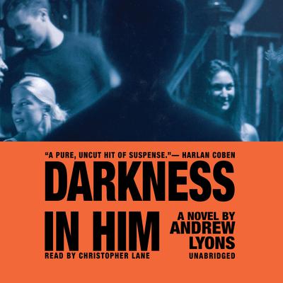 Darkness in Him Audiobook, by Andrew Lyons