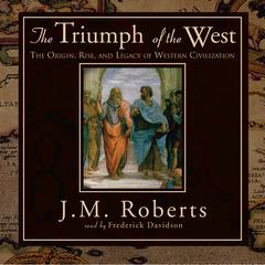 The Triumph of the West: The Origin, Rise, and Legacy of Western Civilization Audiobook, by 