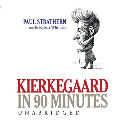 Kierkegaard in 90 Minutes Audiobook, by Paul Strathern
