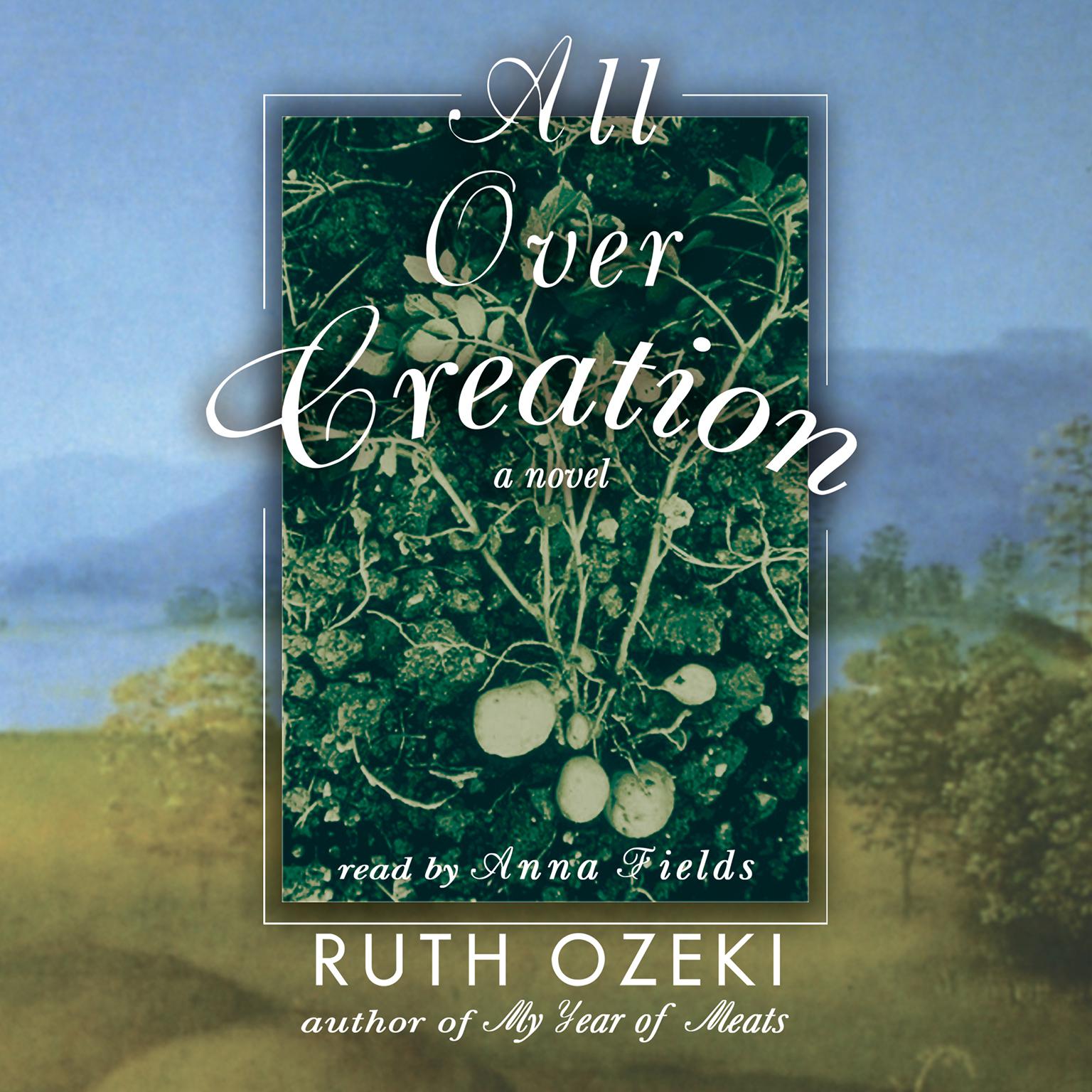 All Over Creation Audiobook, by Ruth Ozeki