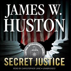 Secret Justice Audiobook, by James W. Huston