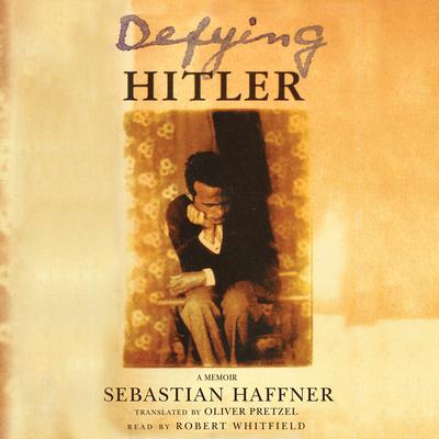 Defying Hitler: A Memoir Audiobook, by Sebastian Haffner