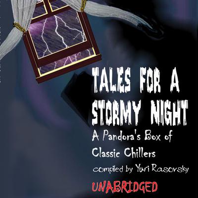Tales for a Stormy Night: A Pandora’s Box of Classic Chillers Audiobook, by various authors