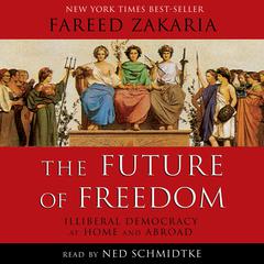 The Future of Freedom: Illiberal Democracy at Home and Abroad Audiobook, by Fareed Zakaria