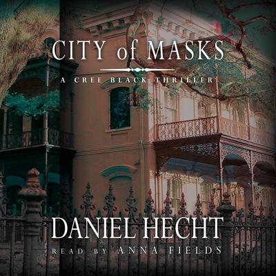 City of Masks: A Cree Black Thriller Audiobook, by Daniel Hecht