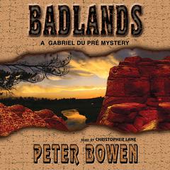 Badlands: A Gabriel Du Pré Mystery Audiobook, by Peter Bowen