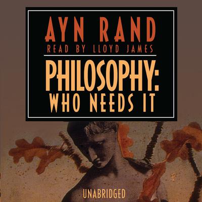 Philosophy: Who Needs It Audiobook, by Ayn Rand