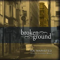 Broken Ground: A Novel Audiobook, by Kai Maristed